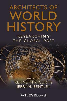 Architects of World History: Researching the Global Past by 