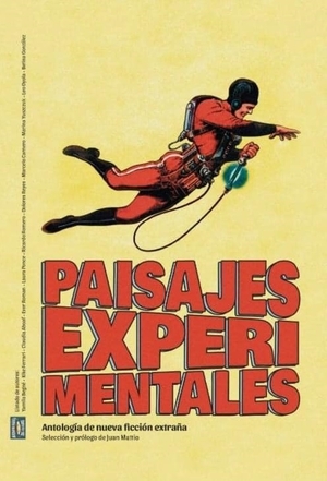 Paisajes Experimentales by Marina Yuszczuk, Yamila Bëgné, Betina Gonzáles, Ricardo Romero, Leo Oyola, Laura Ponce, Marcelo Carnero, Ever Román, Dolores Reyes, Kike Ferrari, Claudia Aboaf