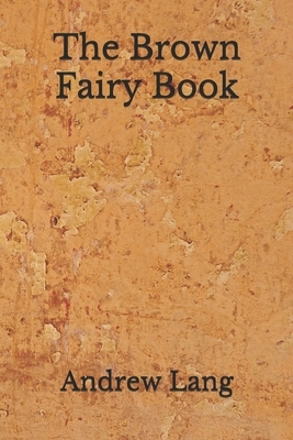 The Brown Fairy Book: (Aberdeen Classics Collection) by Andrew Lang