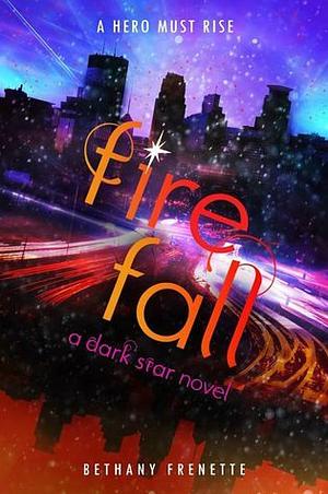 Fire Fall by Bethany Frenette