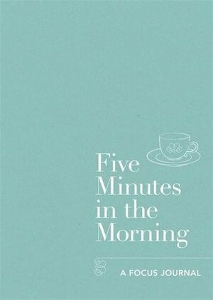 Five Minutes in the Morning: A Focus Journal by Aster