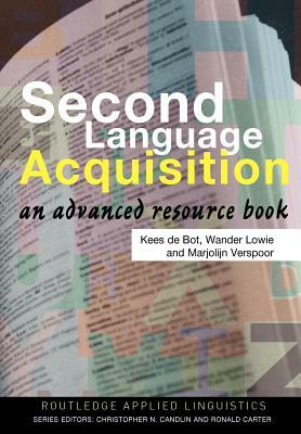 Second Language Acquisition: An Advanced Resource Book by Wander Lowie, Kees de Bot, Marjolijn Verspoor