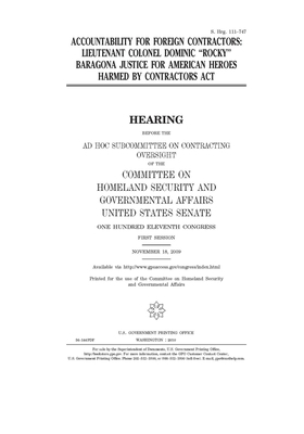 Accountability for foreign contractors: Lieutenant Colonel Dominic "Rocky" Baragona Justice for American Heroes Harmed By Contractors Act by United States Congress, United States Senate, Committee on Homeland Security (senate)