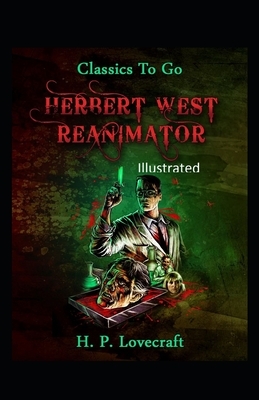 Herbert West Reanimator Illustrated by H.P. Lovecraft