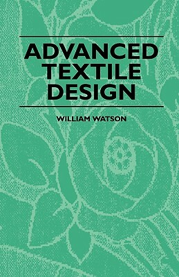 Advanced Textile Design by William Watson