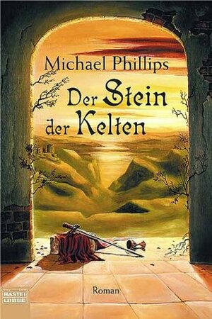 Der Stein der Kelten by Michael R. Phillips, Ulrike Werner-Richter
