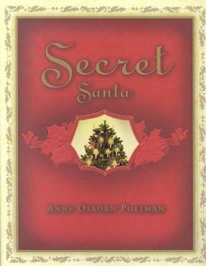 Secret Santa by Anne Osborn Poelman by Anne Osborn Poelman, Anne Osborn Poelman