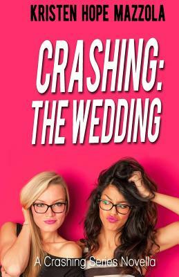 Crashing: The Wedding: Cali's Story by Kristen Hope Mazzola