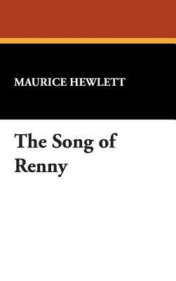 The Song of Renny by Maurice Hewlett