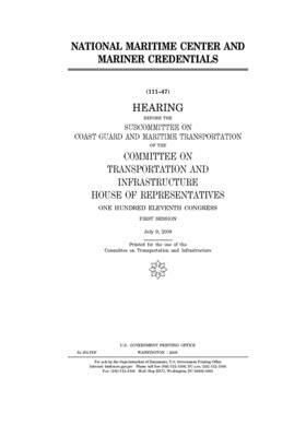 National Maritime Center and mariner credentials by Committee on Transportation and (house), United S. Congress, United States House of Representatives