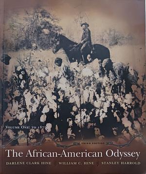 The African-American Odyssey, Volume 1 by William C. Hine, Darlene Clark Hine, Stanley C. Harrold
