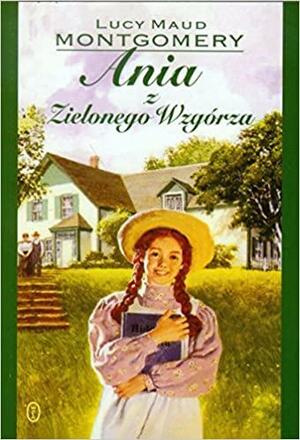 Ania z Zielonego Wzgórza by L.M. Montgomery