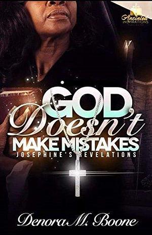 God Doesn't Make Mistakes: The Complete Series by Denora M. Boone, Denora M. Boone