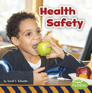 Health Safety by Sarah L. Schuette