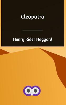 Cleopatra by H. Rider Haggard