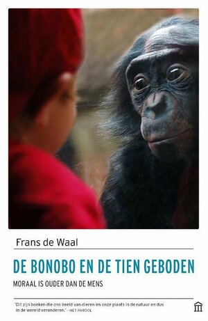 De bonobo en de tien geboden: moraal is ouder dan de mens by Frans de Waal