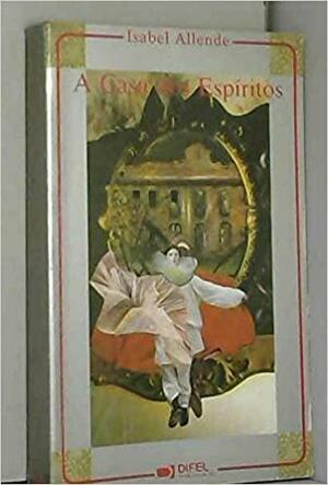 A Casa dos Espíritos by Isabel Allende, Carlos Martins Pereira