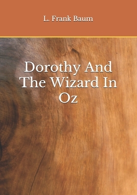 Dorothy And The Wizard In Oz by L. Frank Baum