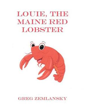 Louie, The Maine Red Lobster by Greg Zemlansky