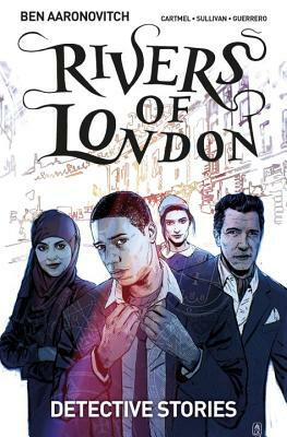 Rivers of London Vol. 4: Detective Stories by Andrew Cartmel, Ben Aaronovitch