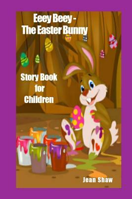 Eeey Beey the Easter Bunny Story Book by Jean Shaw