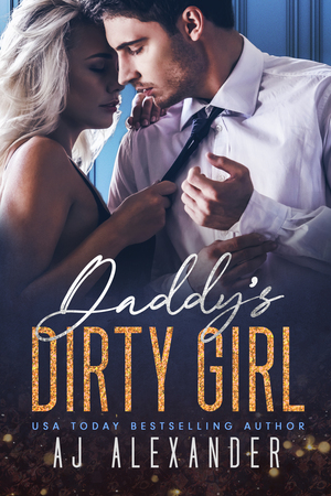 Daddy's Dirty Girl (Scandalous Daddies Club #2) by AJ Alexander