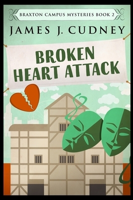 Broken Heart Attack by James J. Cudney