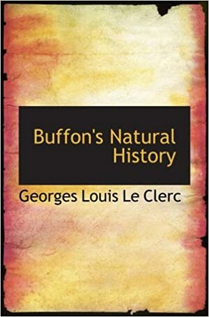 Buffon's Natural History by Georges-Louis Leclerc