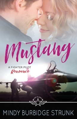 Mustang: A Fighter Pilot Romance by Mindy Burbidge Strunk