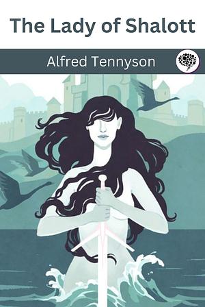 The Lady of Shalott by Alfred Tennyson