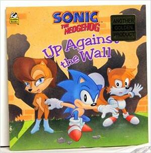 Sonic the Hedgehog: Up Against the Wall by John Michlig