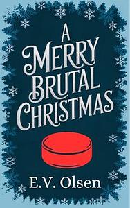 A Merry Brutal Christmas  by E.V. Olsen