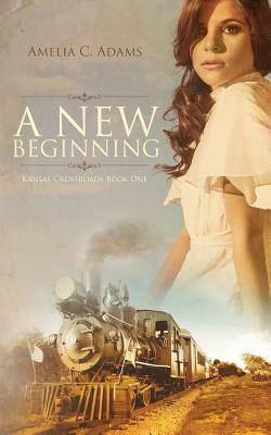 A New Beginning by Amelia C. Adams