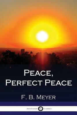 Peace, Perfect Peace by F. B. Meyer