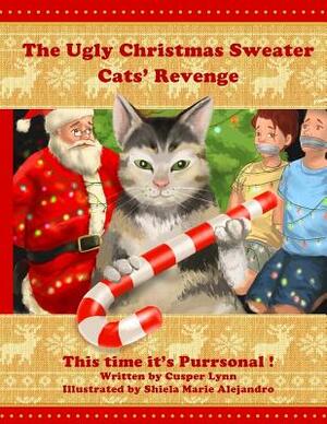 The Ugly Christmas Sweater Cats' Revenge: This Time It's Purrsonal by Cusper Lynn