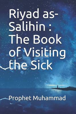 Riyad as-Salihin: The Book of Visiting the Sick by Prophet Muhammad