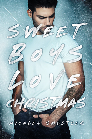 Sweet Boys Love Christmas  by Micalea Smeltzer