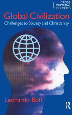 Global Civilization: Challenges to Society and to Christianity by Alexandre Guilherme, Leonardo Boff
