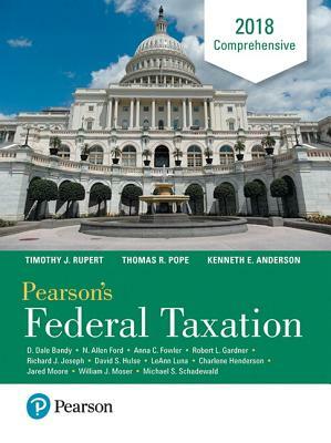 Pearson's Federal Taxation 2018 Comprehensive by Kenneth Anderson, Thomas Pope, Timothy Rupert