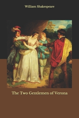 The Two Gentlemen of Verona by William Shakespeare