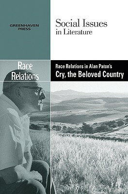 Race Relations in Alan Paton's Cry, the Beloved Country by 