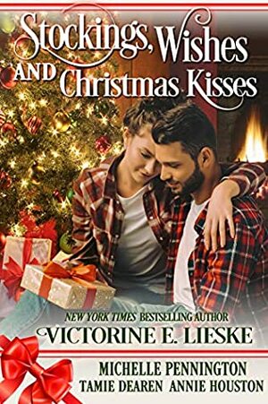 Stockings, Wishes and Christmas Kisses by Tamie Dearen, Victorine E. Lieske, Annie Houston, Michelle Pennington