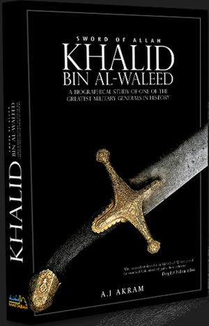 Sword of Allah: Khalid bin Al-Waleed by Agha Ali Ibrahim Akram