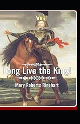 Long Live the King Illustrated by Mary Roberts Rinehart