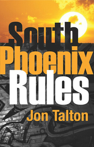 South Phoenix Rules by Jon Talton