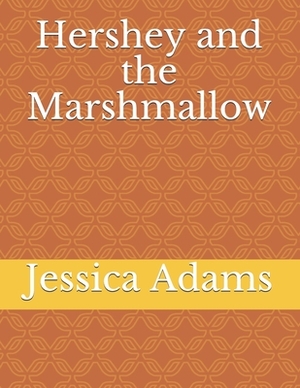 Hershey and the Marshmallow by Jessica Adams