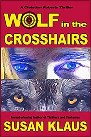 Wolf in the Crosshairs by Susan Klaus