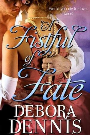 A Fistful of Fate by Debora Dennis