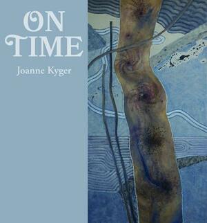 On Time: Poems 2005-2014 by Joanne Kyger