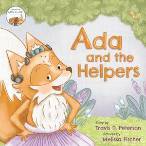 Ada and the Helpers by Michael Penman, Travis D. Peterson, Nikki Filippone